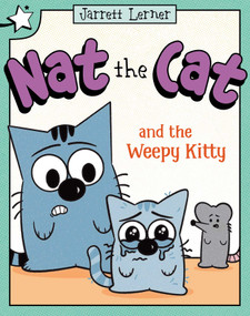 Nat the Cat and the Weepy Kitty (A Star Chapter Book) by Jarrett Lerner, Jarrett Lerner, 9798347109524
