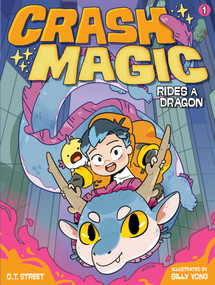 Crash Magic Rides a Dragon by C. T. Street, Billy Yong, 9798347111022