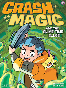 Crash Magic and the Slime Time Slugs by C. T. Street, Billy Yong, 9798347111046