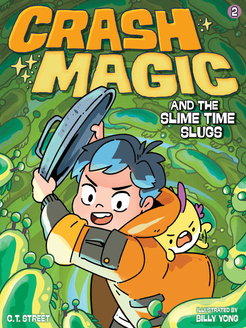 Crash Magic and the Slime Time Slugs by C. T. Street, Billy Yong, 9798347111046