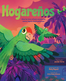 Hogareños (Alight) (Cómo los loros urbanos encontraron nuevos lugares donde pertenecer) (Spanish Edition) by Jennifer Torres, Molly Magnell, Ariela Rudy Zaltzman, 9798347116683