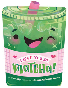 I Love You So Matcha! by Dori Elys, Maria Gabriela Gama, 9798347119318