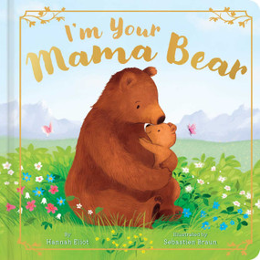 I'm Your Mama Bear by Hannah Eliot, Sebastien Braun, 9798347121809