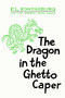 The Dragon in the Ghetto Caper by E.L. Konigsburg, 9798347123100