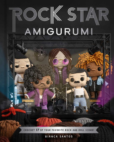 Rock Star Amigurumi (Crochet 17 of Your Favorite Rock and Roll Icons) by Bianca Costa dos Santos Esmanhoto, 9798886744774