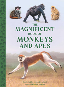 The Magnificent Book of Monkeys and Apes by Barbara Taylor, Simon Treadwell, 9798886744958