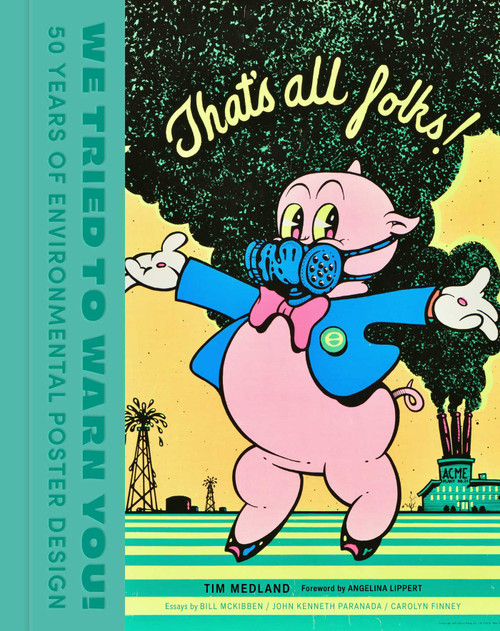 We Tried to Warn You! (50 Years of Environmental Poster Design) by Poster House, Tim Medland, Angelina Lippert, Bill McKibben, John Kenneth Paranada, Carolyn Finney, 9798887622149