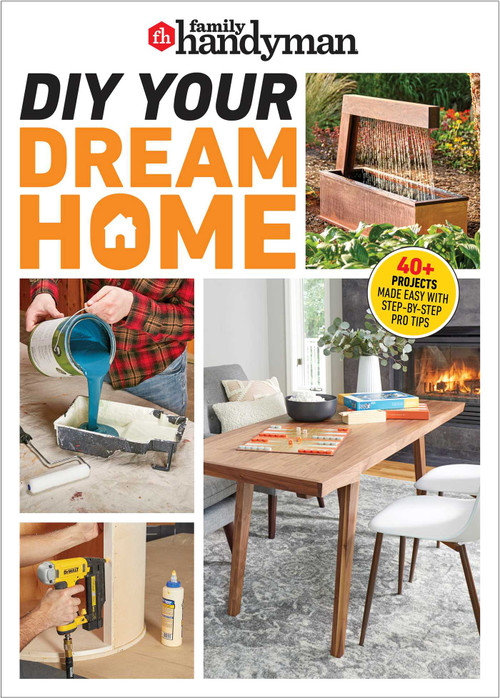 Family Handyman DIY Your Dream Home (Expert Guidance For Kitchen Makeovers And Bathroom Upgrades) by Family Hanydman, 9798889772231