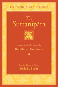 The Suttanipata (An Ancient Collection of the Buddha's Discourses) by Bhikkhu Bodhi, 9798890700964