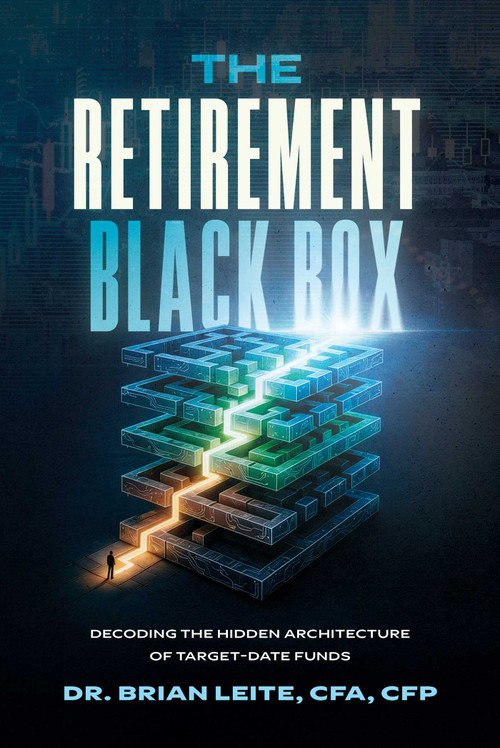 The Retirement Black Box (Decoding the Hidden Architecture of Target-Date Funds) by Brian Leite, 9798891886384