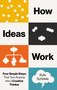 How Ideas Work (The 4 Steps That Turn Anyone into a Creative Thinker) by Kyle Scheele, 9798893312416