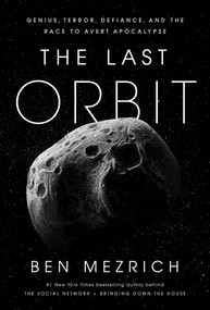 The Last Orbit (Genius, Defiance, and the Race to Avert Apocalypse) by Ben Mezrich, 9798893312638