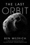 The Last Orbit (Genius, Defiance, and the Race to Avert Apocalypse) by Ben Mezrich, 9798893312638