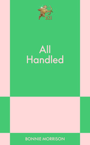 All Handled (An 831 Stories Romance) by Bonnie Morrison, 9798893313505