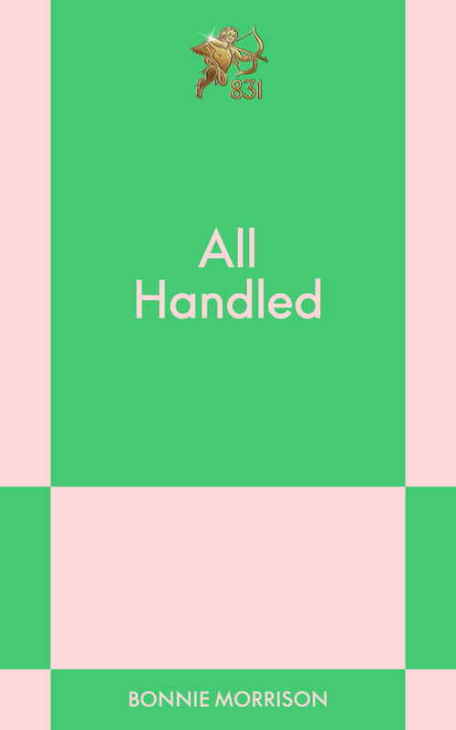 All Handled (An 831 Stories Romance) by Bonnie Morrison, 9798893313505