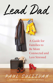 Lead Dad (A Guide for Families to be More United and Less Stressed) by Paul Sullivan, 9798895152577