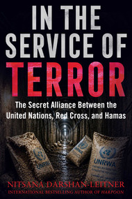 In the Service of Terror (The Secret Alliance between the United Nations, the Red Cross, and Hamas) by Nitsana Darshan-Leitner, 9798895152607