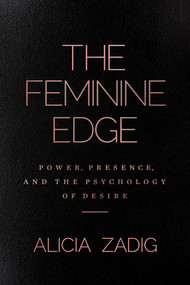 The Feminine Edge (Power, Presence, and the Psychology of Desire) by Alicia Zadig, 9798895656990