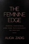 The Feminine Edge (Power, Presence, and the Psychology of Desire) by Alicia Zadig, 9798895656990