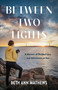 Between Two Lights (A Memoir of Divided Love and Adventures At Sea) by Beth Ann Mathews, 9798896361367