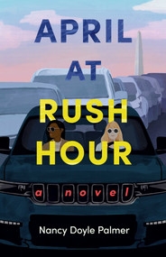 April at Rush Hour (A Novel) by Nancy Doyle Palmer, 9798896361404