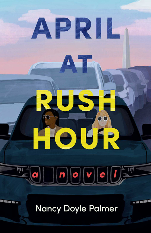April at Rush Hour (A Novel) by Nancy Doyle Palmer, 9798896361404