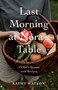 Last Morning at Nora's Table (A Chef's Memoir with Recipes) by Kathy Watson, 9798896364269