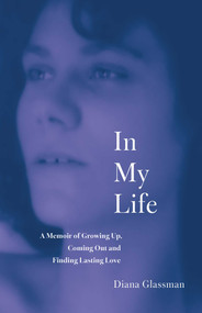 In My Life (A Memoir of Growing Up, Coming Out, and Finding Lasting Love) by Diana Glassman, 9798896364283
