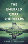 The Emerald Coat She Wears (A Novel) by Anne Driscoll, 9798896364368
