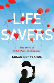 Life Savers (The Story of 8,000 Perfect Strangers) by Susan Rey Vlahos, 9798896364382