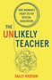 The Unlikely Teacher (One Woman's Fight To Fix Special Education) by Sally Iverson, 9798896364627