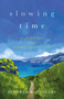 Slowing Time (Reflections from the Camino de Santiago) by Deborah R. Taggart, 9798896364726