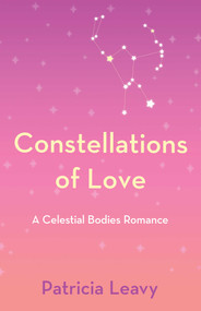 Constellations of Love (A Celestial Bodies Romance) by Patricia Leavy, 9798896364894