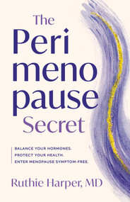 The Perimenopause Secret (A Guide to Controlling Your Hormones, Protecting Your Health, and Entering Menopause Symptom-Free) by Ruthie Harper, 9798896364962