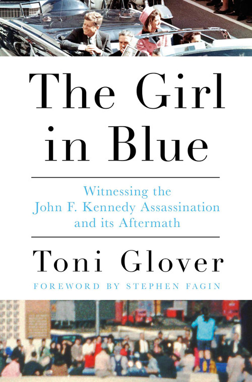 The Girl in Blue (Witnessing the John F. Kennedy Assassination and its Aftermath) by Toni Glover, Stephen Fagin, 9798897103010