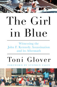 The Girl in Blue (Witnessing the John F. Kennedy Assassination and its Aftermath) by Toni Glover, Stephen Fagin, 9798897103010