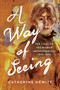 A Way of Seeing (The Lives of the Women Impressionists) by Catherine Hewitt, 9798897103058
