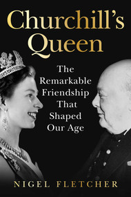 Churchill's Queen (The Remarkable Friendship that Shaped an Era) by Nigel Fletcher, 9798897103195