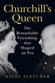 Churchill's Queen (The Remarkable Friendship that Shaped an Era) by Nigel Fletcher, 9798897103195