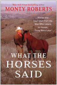 What the Horses Said (Stories and Inspiration from the Man Who Listens to Horses) by Monty Roberts, 9798902680321