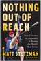 Nothing Out of Reach (How I Outshot the Impossible to Become the World's Best Archer) by Matt Stutzman, 9798902680628