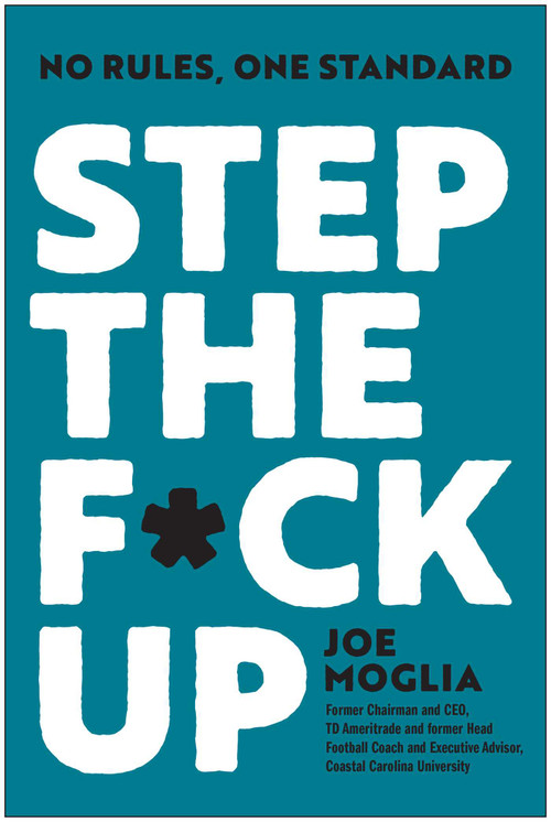 Step the F*ck Up (No Rules, One Standard) by Joe Moglia, 9798902680727