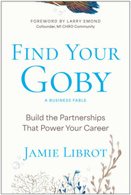 Find Your Goby (Build the Partnerships That Power Your Career) by Jamie Librot, 9798902680765