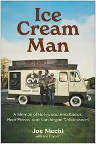 Ice Cream Man (A Memoir of Hollywood Heartbreak, Hard Passes, and Non-Vegan Deliciousness) by Joe Nicchi, Joe Layden, 9798902680802