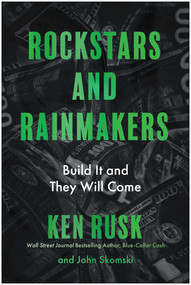 Rockstars and Rainmakers (Build It and They Will Come) by Ken  Rusk, John Skomski, 9798902680826