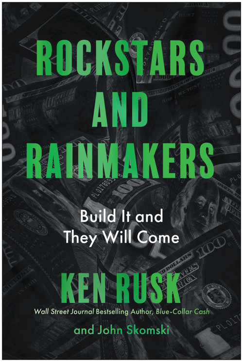 Rockstars and Rainmakers (Build It and They Will Come) by Ken  Rusk, John Skomski, 9798902680826
