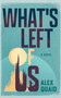 What's Left of Us by Alex Quaid, 9798904110598
