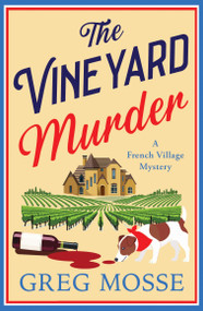 The Vineyard Murder (A totally addictive cozy and escapist murder mystery) by Greg Mosse, 9781399760966