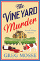 The Vineyard Murder (A totally addictive cozy and escapist murder mystery) by Greg Mosse, 9781399760966
