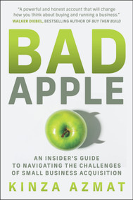Bad Apple (An Insider's Guide to Navigating the Challenges of Small Business Acquisition) by Kinza Azmat, 9781394463817